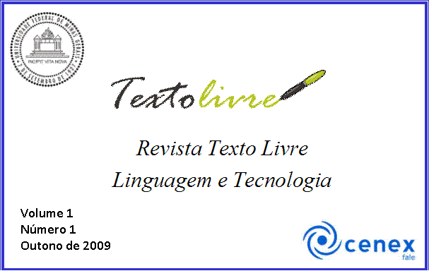 					Visualizar v. 2 n. 1 (2009): Texto Livre: Linguagem e Tecnologia
				